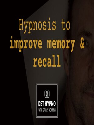 cover image of Hypnosis to improve memory and recall--A guided meditation--DST Hypno with Stu Newman